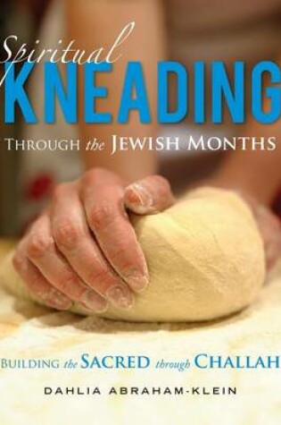 Cover of Spiritual Kneading through the Jewish Months