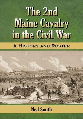 Book cover for The 2nd Maine Cavalry in the Civil War