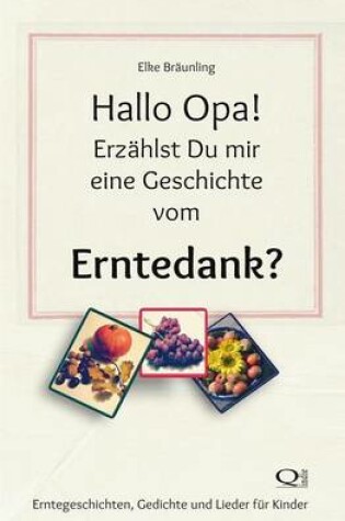 Cover of Hallo Opa! Erzahlst Du Mir Eine Geschichte Vom Erntedank?