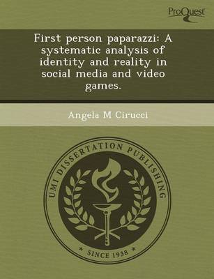 Book cover for First Person Paparazzi: A Systematic Analysis of Identity and Reality in Social Media and Video Games