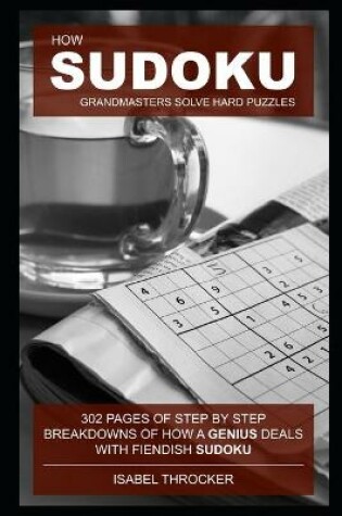 Cover of How Sudoku Grandmasters solve hard puzzles