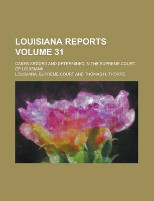 Book cover for Louisiana Reports; Cases Argued and Determined in the Supreme Court of Louisiana Volume 31