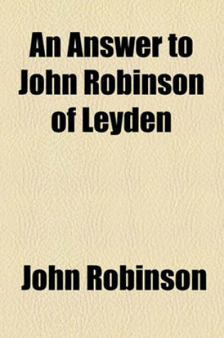 Cover of An Answer to John Robinson of Leyden Volume 9