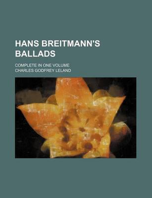 Book cover for Hans Breitmann's Ballads; Complete in One Volume