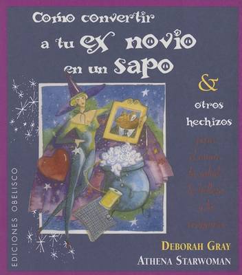 Book cover for Como Convertir Tu Ex Novio en un Sapo