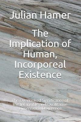 Book cover for The Implication of Human, Incorporeal Existence