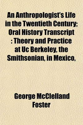 Book cover for An Anthropologist's Life in the Twentieth Century; Oral History Transcript