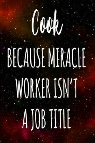 Cover of Cook Because Miracle Worker Isn't A Job Title