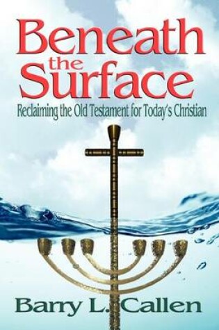 Cover of Beneath the Surface, Reclaiming the Old Testament for Today's Christians