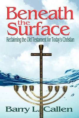 Book cover for Beneath the Surface, Reclaiming the Old Testament for Today's Christians