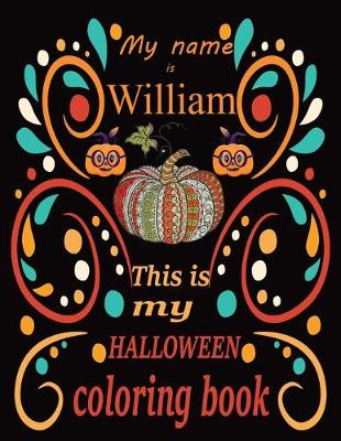 Book cover for My name is William This is my HALLOWEEN coloring book