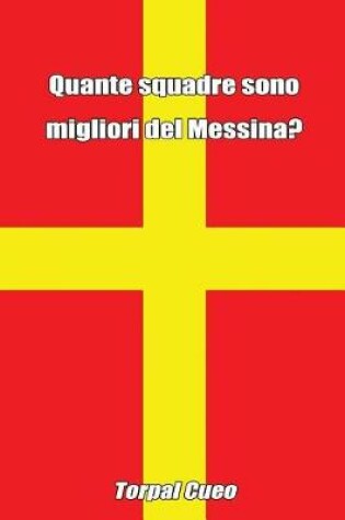 Cover of Quante Squadre Sono Migliori del Messina?