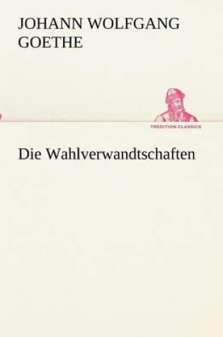 Cover of Die Wahlverwandtschaften