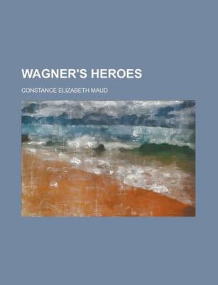 Book cover for Wagner's Heroes