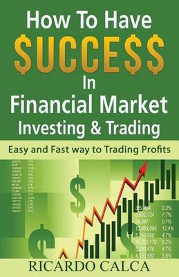 Book cover for How to Have $Uccess in Financial Market Investing & Trading