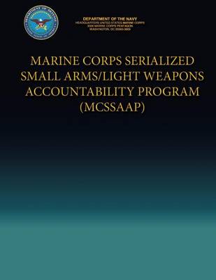 Book cover for Marine Corps Serialized Small Arms/Light Weapons Accountability Program (MCSSAAP)