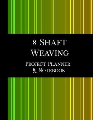 Book cover for 8 Shaft Weaving Project Planner and Notebook - 2nd Edition