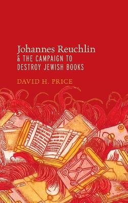 Book cover for Johannes Reuchlin and the Campaign to Destroy Jewish Books