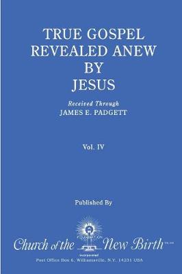 Book cover for True Gospel Revealed Anew by Jesus, Volume IV