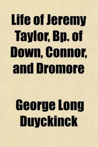 Cover of Life of Jeremy Taylor, BP. of Down, Connor, and Dromore