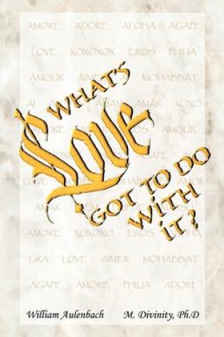 Cover of What's Love Got to Do with It? Everything, Says Jesus