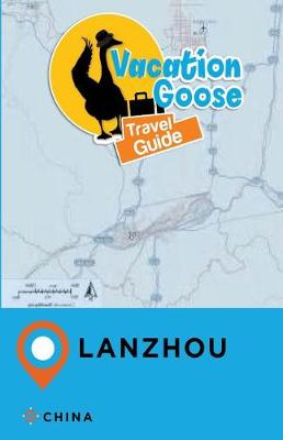 Book cover for Vacation Goose Travel Guide Lanzhou China