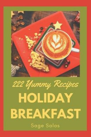 Cover of 222 Yummy Holiday Breakfast Recipes