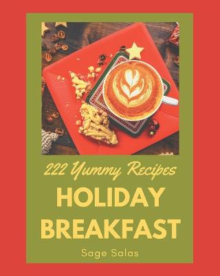 Book cover for 222 Yummy Holiday Breakfast Recipes