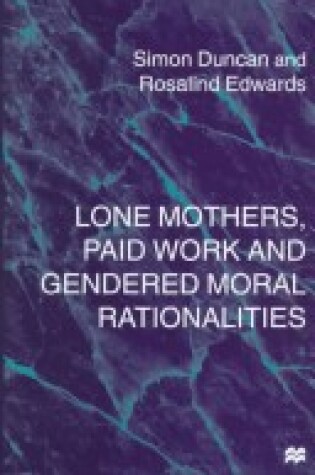 Cover of Lone Mothers, Paid Work and Gendered Moral Rationalities