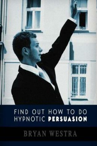 Cover of Find Out How To Do Hypnotic Persuasion