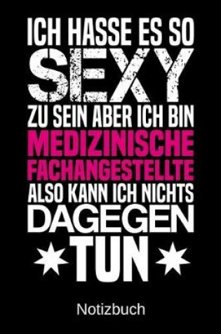 Cover of Ich hasse es so sexy zu sein aber ich bin Medizinische Fachangestellte also kann ich nichts dagegen tun