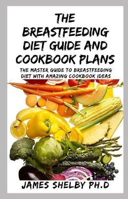 Book cover for The Breastfeeding Diet Guide and Cookbook Plans