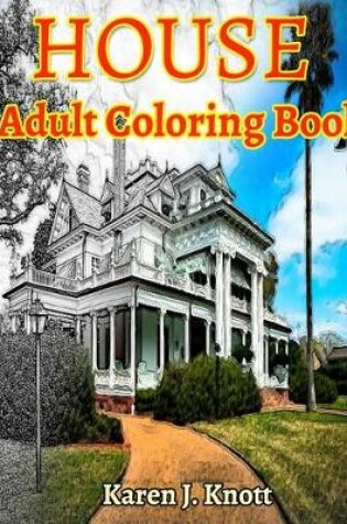 Cover of House Coloring Book for Adults Relaxation Meditation Blessing