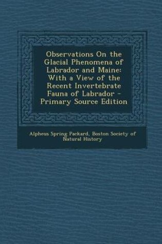 Cover of Observations on the Glacial Phenomena of Labrador and Maine