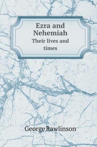 Cover of Ezra and Nehemiah Their Lives and Times