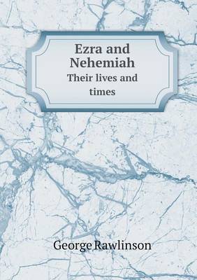 Book cover for Ezra and Nehemiah Their Lives and Times