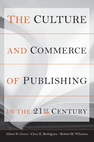 Cover of The Culture and Commerce of Publishing in the 21st Century