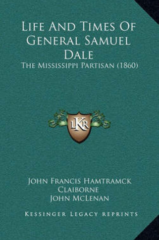 Cover of Life and Times of General Samuel Dale