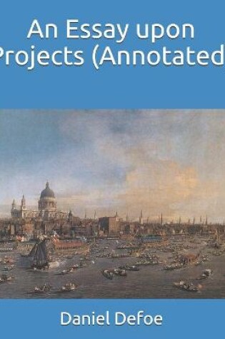 Cover of An Essay upon Projects (Annotated)