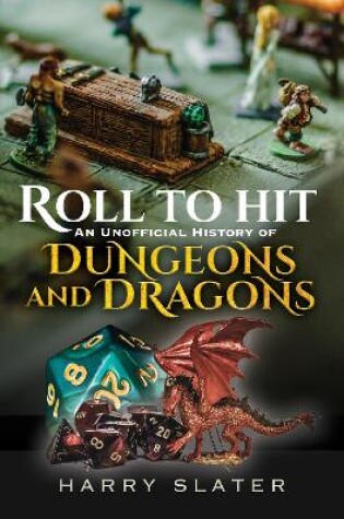 Cover of Roll to Hit: An Unofficial History of Dungeons and Dragons