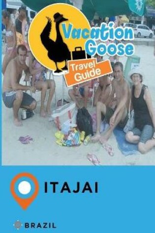 Cover of Vacation Goose Travel Guide Itajai Brazil