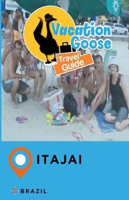 Book cover for Vacation Goose Travel Guide Itajai Brazil