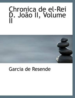 Book cover for Chronica de El-Rei D. Joao II, Volume II