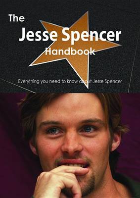 Book cover for The Jesse Spencer Handbook - Everything You Need to Know about Jesse Spencer