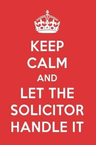 Cover of Keep Calm and Let the Solicitor Handle It