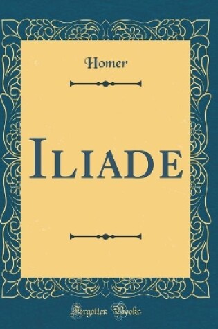 Cover of Iliade (Classic Reprint)