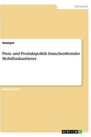 Cover of Preis- Und Produktpolitik Branchenfremder Mobilfunkanbieter