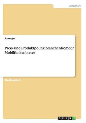 Book cover for Preis- Und Produktpolitik Branchenfremder Mobilfunkanbieter