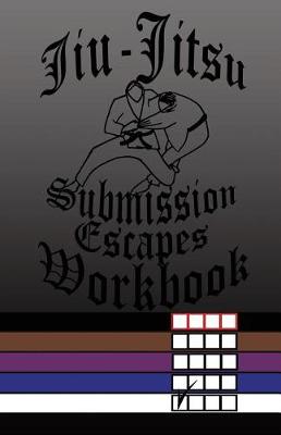 Book cover for Jiu-Jitsu Submission Escapes Workbook