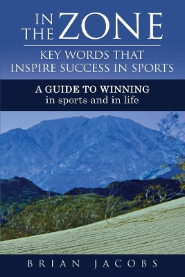 Book cover for In the Zone - Key Words That Inspire Success in Sports